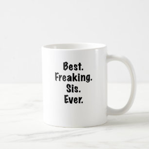 Best Freaking Sis Ever Koffiemok