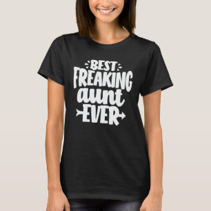 Best Freaking tante Ever Funny Auntie Gift T-shirt