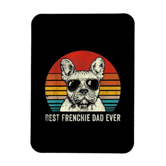 Best Frenchie Dad Ever Funny French Bulldog Gift Magneet (Verticaal)