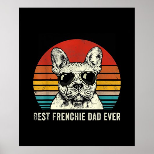 Best Frenchie Dad Ever Funny French Bulldog Gift Poster (Voorkant)