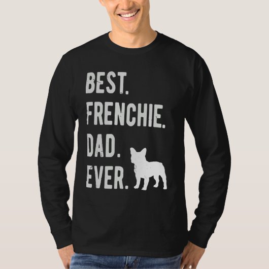 Best Frenchie Dad Ever Mens French Bulldog Dad T-shirt (Voorkant)