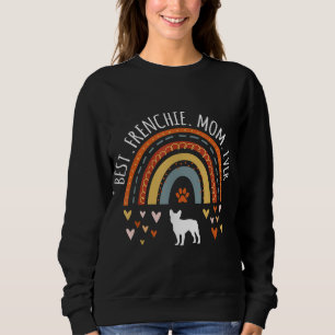 Best Frenchie Mam Ever Rainbow Gifts Frenchie Love Trui