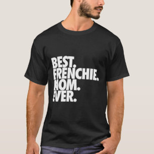 Best Frenchie Mam ooit French Bulldog T-shirt