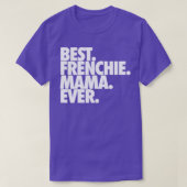 Best Frenchie Mama Ever T-shirt (Design voorkant)