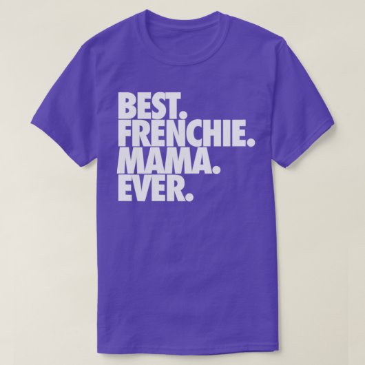 Best Frenchie Mama Ever T-shirt (Design voorkant)
