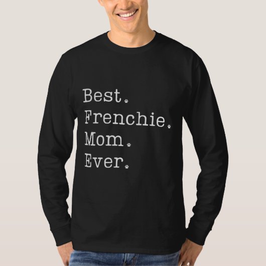 Best Frenchie Mom Ever T-shirt (Voorkant)