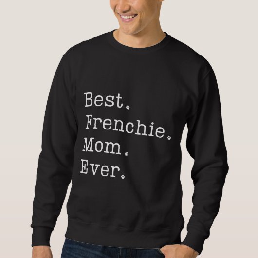 Best Frenchie Mom Ever Trui (Voorkant)