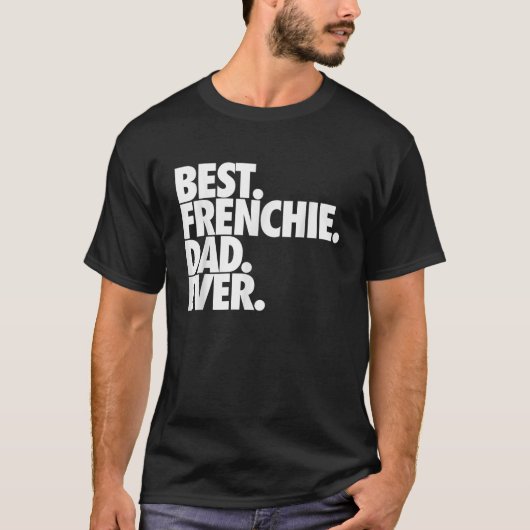Best Frenchie Pap Ever French Bulldog T-shirt (Voorkant)