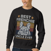 Best Frenchie Uncle Ever For Your Frenchie Uncle Trui (Voorkant)