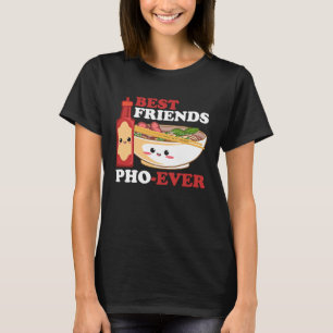 Best Friend Pho Ever Viet Food Viet Cuisine Cultur T-shirt