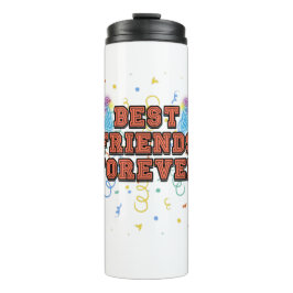 best friends forever,best friend day, funny, party thermosbeker
