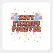 best friends forever,best friend day, funny, party vierkante sticker (Voorkant)