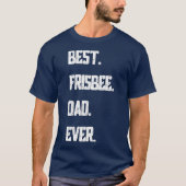 Best Frisbee Dad Ever Disc Golf Men Ultimate T-shirt (Voorkant)