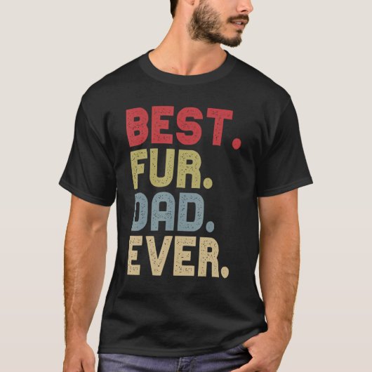 Best Fur Dad Ever For Cat Dog Dad Fathers Day T-shirt (Voorkant)