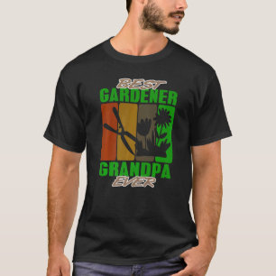 Best Gardener Grandpa Ever Gardening Landscaper Ho T-shirt