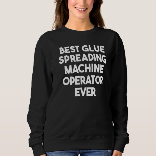 Best Glue Spreading Machine Operator Trui (Voorkant)