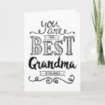 Best Grandma in the World Birthday Kaart<br><div class="desc">Wish your Grandma a Happy Birthday this unique hand-lettering style typography design with the message,  "You are the best Grandma in the world."
Inside has this placeholder text but can be customized with your message: 
It's true. I love you so much Grandma! HAPPY BIRTHDAY!</div>