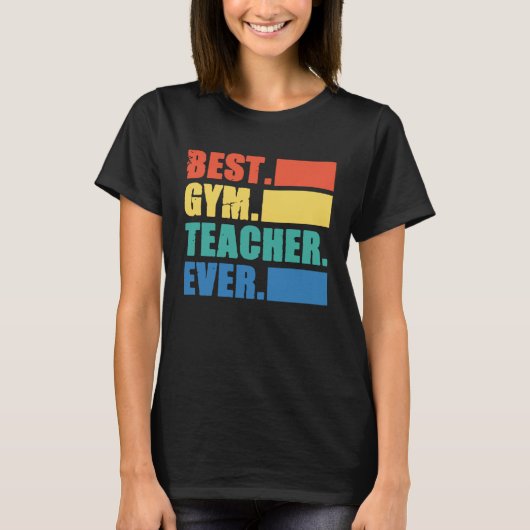 Best Gym Teacher Ever  Gym Instructor Fitness Work T-shirt (Voorkant)
