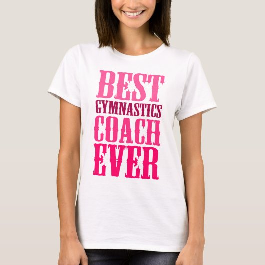 Best Gymnastics Coach Ever T-shirt (Voorkant)