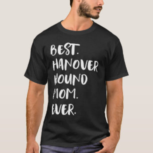 Best Hanover Hound Mam Ever T-shirt