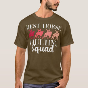 Best Horse Vaulting Squad Equestrian Vaulting Ho T-shirt
