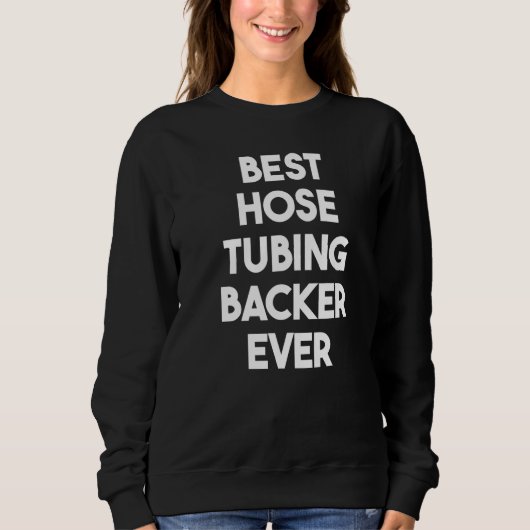 Best Hose Tubing Backer Ever Trui (Voorkant)