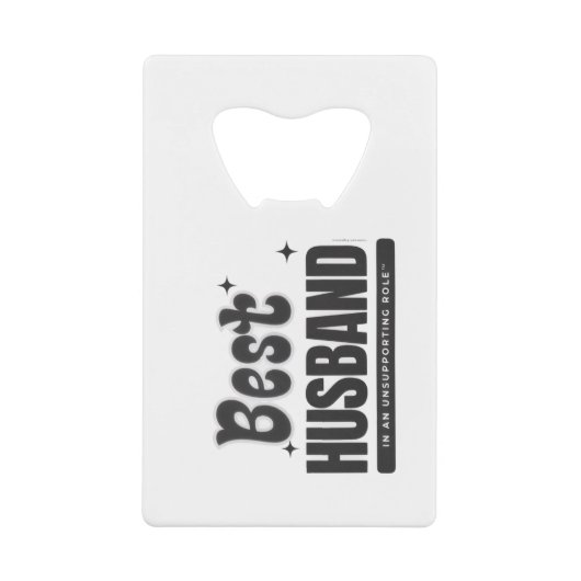 BEST HUSBAND in an Unsupporting Role- Creditkaart Flessenopener (Voorkant)
