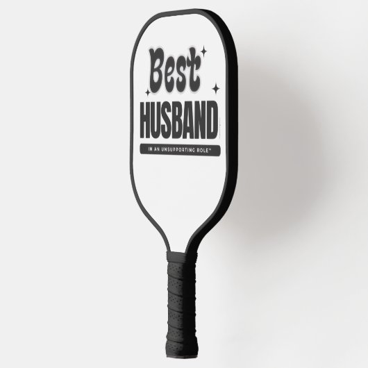 Best Husband In An Unsupporting Role- Pickleball Paddle (Links)