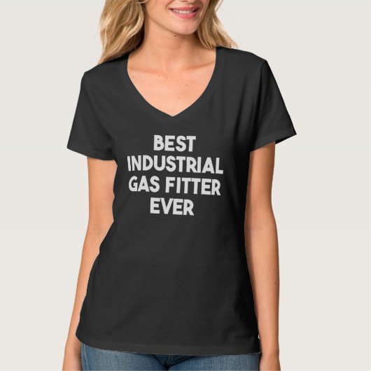 Best Industrial Gas Fitter Ever T-shirt (Voorkant)