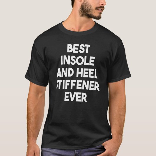 Best Insole and Hiel Stiffener Ever T-shirt (Voorkant)