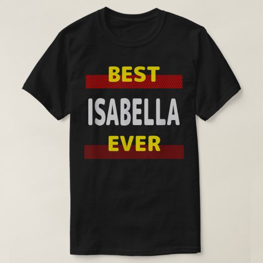 Best Isabella Ever Friends Name Buddy Nickname Per T-shirt (Design voorkant)