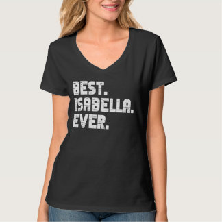 Best Isabella Ever Popular Birth Names Isabella Co T-shirt
