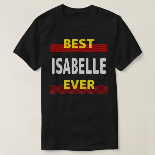 Best Isabelle Ever Friends Name Buddy Nickname Per T-shirt (Design voorkant)