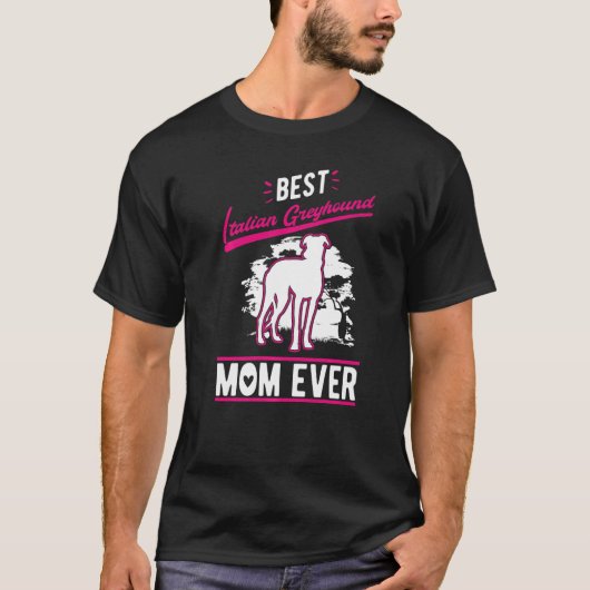 Best Italian Greyhound Mom Ever   T-shirt (Voorkant)