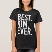 Best. Kim. Ever. Funny Personalized Name Joke Gift T-shirt (Voorkant)