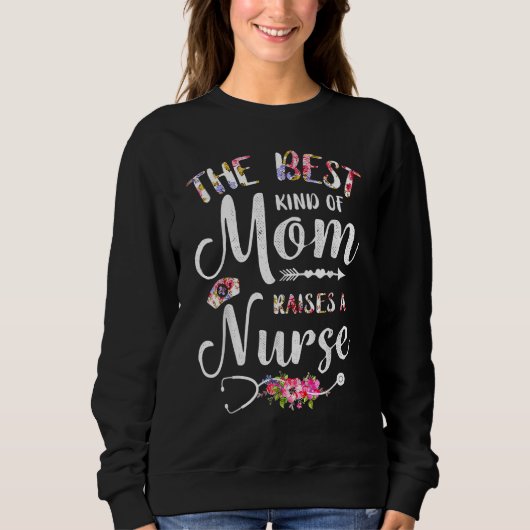 Best Kind Of Mom Raises A Nurse Flowers Mothers Da Trui (Voorkant)