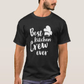 Best Kitchen Crew Ever Kitchen Cooking Food Resta T-shirt (Voorkant)