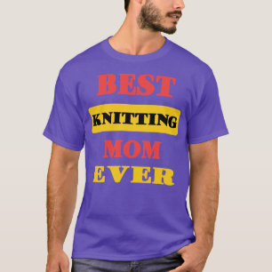 Best Knitting Mam Ever74 T-shirt