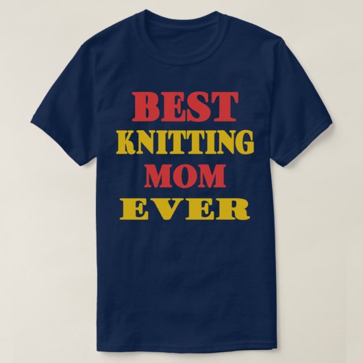 Best Knitting Mam Ever76 T-shirt (Design voorkant)