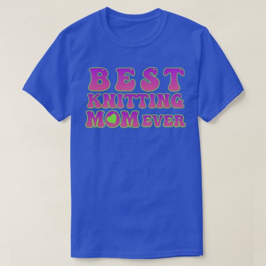 Best Knitting Mam Ever99 T-shirt (Design voorkant)