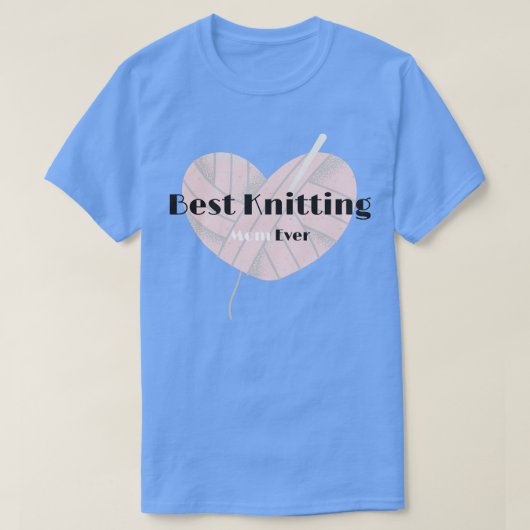 Best Knitting Mam Ever Gift 4 T-shirt (Design voorkant)