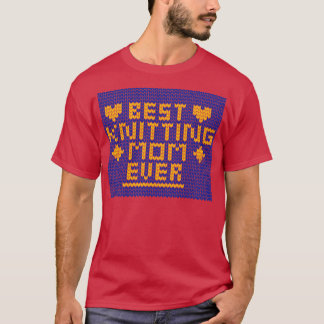 Best Knitting Mam ooit4 T-shirt