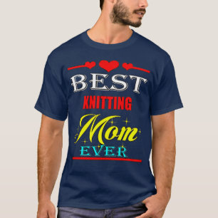 Best Knitting Mam ooit7 T-shirt