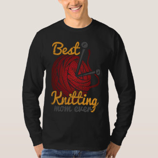 Best Knitting Mom Ever Knitting Knitter Mother T-shirt