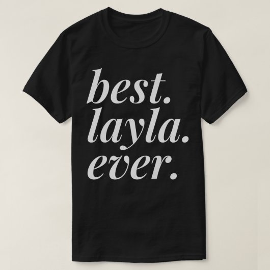 Best Layla Ever Name Personalized Woman T-shirt (Design voorkant)