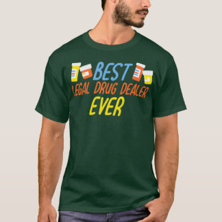 Best Legal Drug Dealer Pharmacist T-shirt