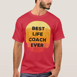 Best Life Coach ooit - Motivation Life Coaching Ap T-shirt