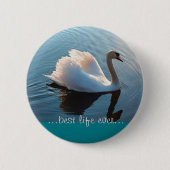 Best Life Ever - Swan - 01 Ronde Button 5,7 Cm (Voorkant)