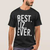 BEST. LIZ. OOIT. Gift Name Funny Personalized Wome T-shirt (Voorkant)