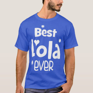 Best Lola Ever Best Lola T-shirt